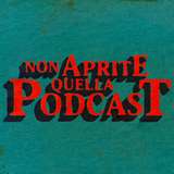 Non Aprite Quella Podcast